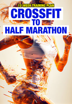 CrossFit to Half Marathon: A 12-Week Training Program
