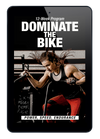 Dominate the Bike: A 12-Week Program for Power, Speed, & Endurance