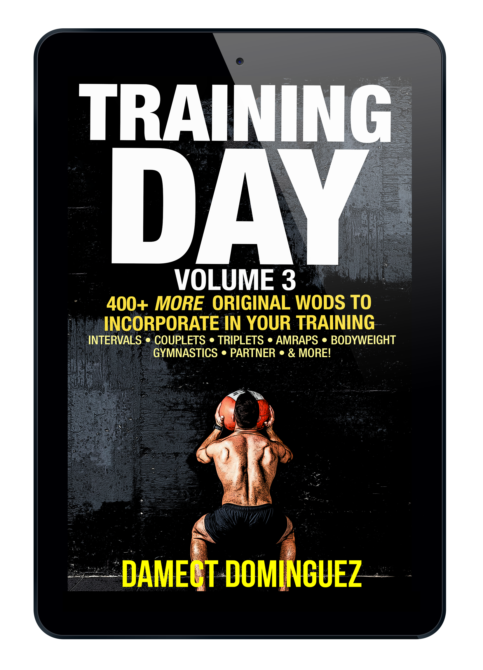 Training Day, Volume 3: 400+ More Original WODs to Incorporate in Your Training