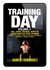 Training Day, Volume 3: 400+ More Original WODs to Incorporate in Your Training